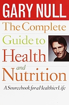 The complete guide to health and nutrition
