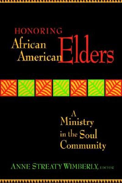 Honoring African American elders : a ministry in the soul community ...