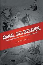 Animal (de)liberation : should the consumption of animal products be banned?