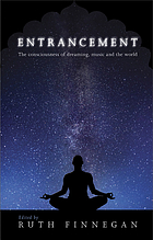 Entrancement : the consciousness of dreaming, music, and the world