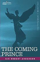 The coming prince : the marvellous prophecy of Daniel's seventy weeks concerning the Antichrist