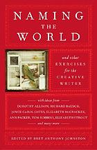 Naming the world : and other exercises for the creative writer