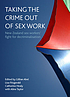 Taking the crime out of sex work : New Zealand... by Gillian Abel