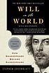 Will in the world : how Shakespeare became Shakespeare by Stephen Greenblatt