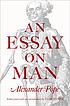 An essay on man by Alexander Pope