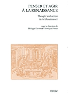 Penser et agir à la Renaissance : thought and action in the Renaissance