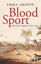 Blood sport : hunting in Britain since 1066
