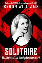 Solitaire : Magda Goebbels : a banality of ambition and evil