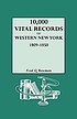 10,000 Vital Records of Western New York. by Fred Q Bowman