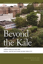Beyond the kale : urban agriculture and social justice activism in New York City