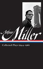 Arthur Miller Collected Plays 1944-1961.