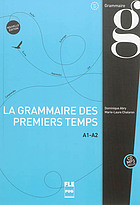 La grammaire des premiers temps : A1-A2.