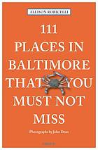 111 places in Baltimore that you must not miss