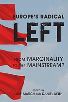 Europe's radical left : from marginality to the mainstream?