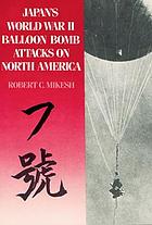 Japan's World War II balloon bomb attacks on North America