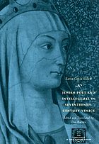 Jewish poet and intellectual in seventeenth-century Venice : the works of Sarra Copia Sulam in verse and prose, along with writings of her contemporaries in her praise, condemnation, or defense
