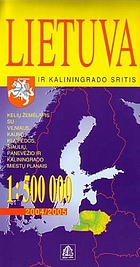 Lietuva ir Kaliningrado sritis : kelių žemėlapis su Vilniaus, Kauno ... ir Kaliningrado miestų planais : 1:500 000
