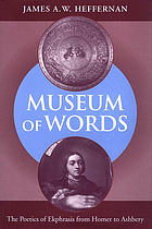 Museum of words : the poetics of ekphrasis from Homer to Ashbery