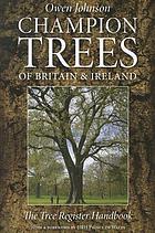 Champion trees of Britain & Ireland : the tree register handbook