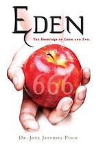 Eden : the knowledge of good and evil : 666