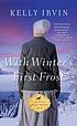 With winter's first frost / Every Amish season,... by Kelly Irvin