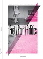 Post/porn/politics : symposium/reader : queer-feminist perspective ...