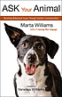 Ask your animal : resolving behavioral issues... 著者： Marta Williams