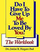 Do I have to give up me to be loved by you? : the workbook
