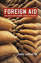 Foreign aid : diplomacy, development, domestic politics