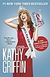 Official book club selection : a memoir according... by  Kathy Griffin 