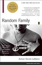 Random family : love, drugs, trouble, and coming of age in the Bronx