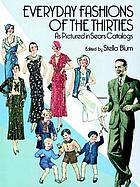 Everyday Fashions of the Thirties As Pictured in Sears Catalogs.