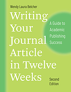 Writing Your Journal Article in Twelve Weeks, Second Edition A Guide to Academic Publishing Success.