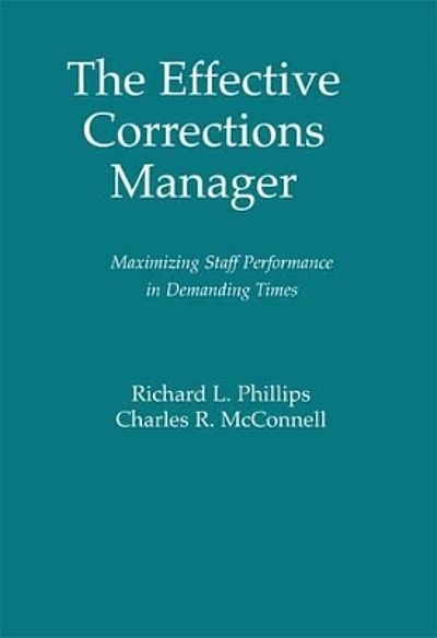 The effective corrections manager : maximizing staff performance in ...