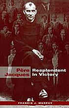 Père Jacques : resplendent in victory