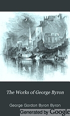 The works of George Byron. With his letters and journals, and his life,