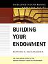 Building your endowment by  Edward C Schumacher 