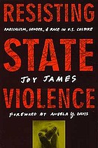 Resisting state violence : radicalism, gender, and race in U.S. culture