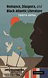 Romance, diaspora, and black Atlantic literature by  Yogita Goyal 