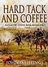 Hardtack & Coffee : Or the Unwritten Story of... door John D Billings