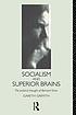 Socialism and Superior Brains: The Political Thought... by Gareth Griffith
