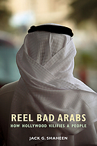 Reel Bad Arabs : How Hollywood Vilifies a People.