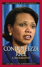 Condoleezza Rice : a biography