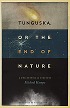 Tunguska, or the end of nature : a philosophical dialogue