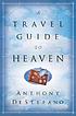 A travel guide to heaven by  Anthony DeStefano 