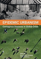 Epidemic urbanism : contagious diseases in global cities
