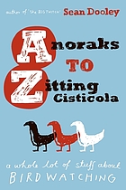 Anoraks to Zitting Cisticola : a whole lot of stuff about birdwatching