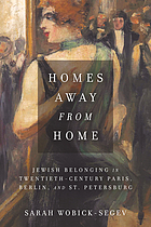 Homes away from home : Jewish belonging in twentieth-century Paris, Berlin, and St. Petersburg