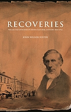 Recoveries : neglected episodes in Irish cultural history, 1860-1912