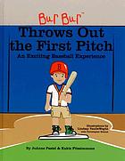 Bur Bur throws out the first pitch : an exciting baseball experience